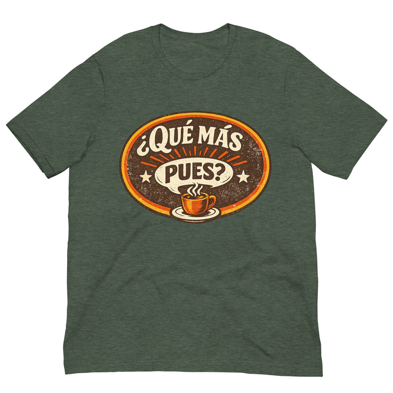 Que Mas Pues Camiseta unisex N.º 1