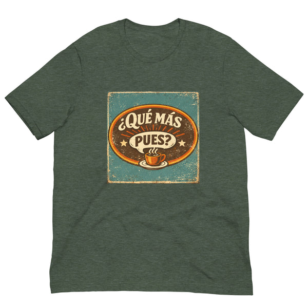 Que Mas Pues Camiseta unisex N.º 2